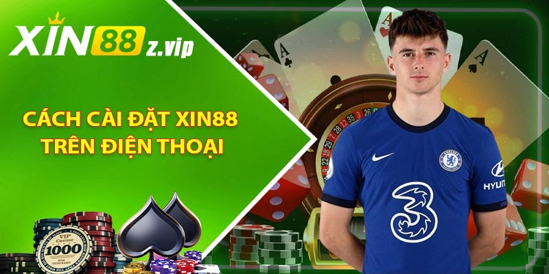 Cách cài đặt Xin88 trên điện thoại