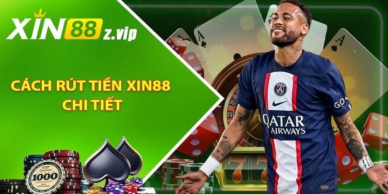 Cách rút tiền XIN88 chi tiết