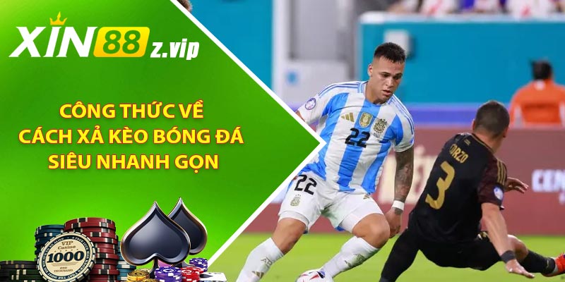 Công thức về cách xả kèo bóng đá siêu nhanh gọn