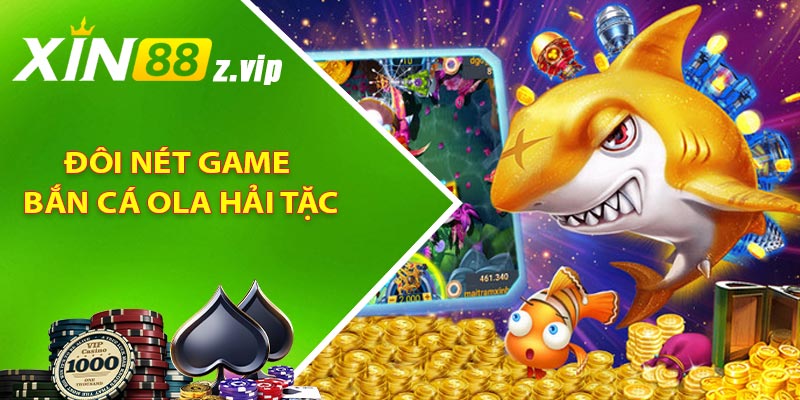 Đôi nét game bắn cá Ola hải tặc