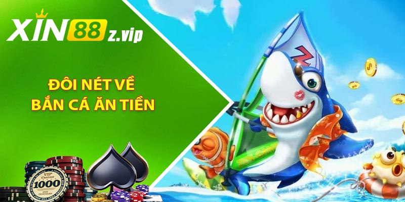 Đôi nét về bắn cá ăn tiền