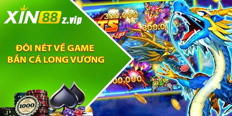 Đôi nét về game Bắn Cá Long Vương