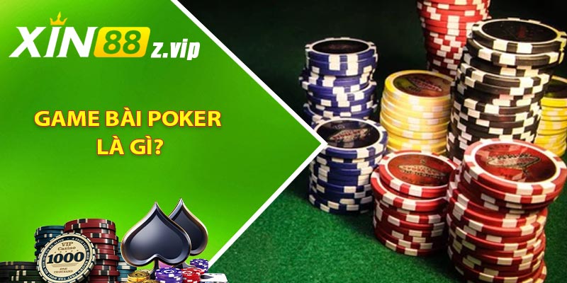Game bài Poker là gì?