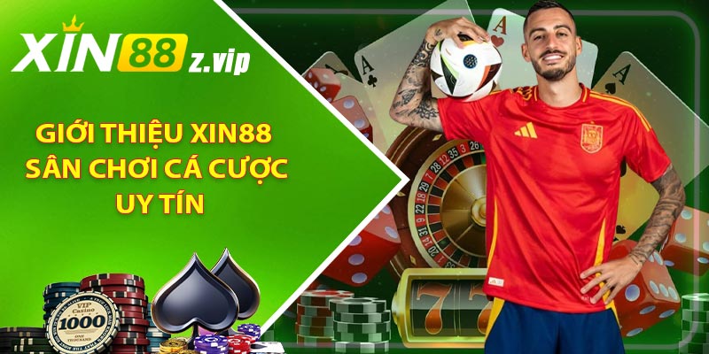 Giới thiệu XIN88 sân chơi cá cược uy tín