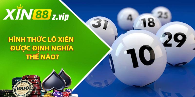 Hình thức lô xiên được định nghĩa thế nào?