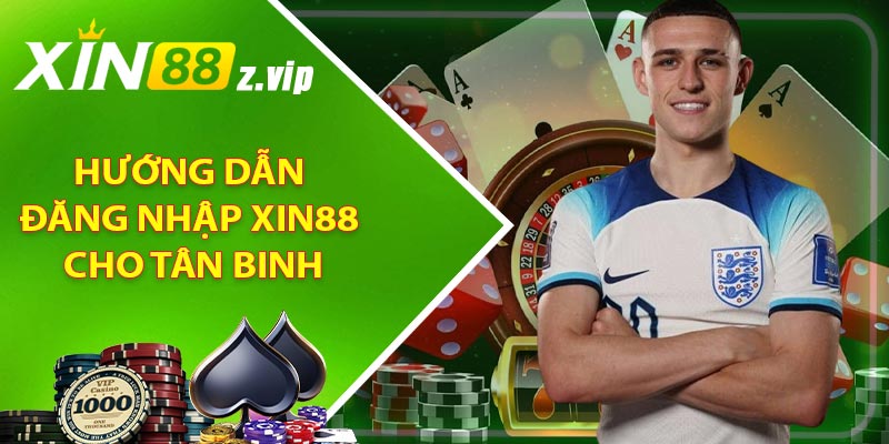 Hướng dẫn đăng nhập XIN88 cho tân binh