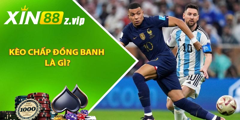 Kèo chấp đồng banh là gì?