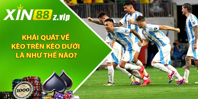 Khái quát về kèo trên kèo dưới là như thế nào?
