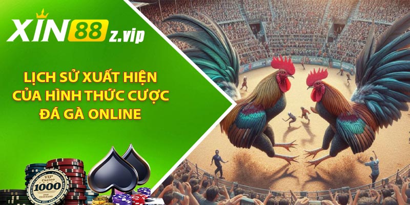 Lịch sử xuất hiện của hình thức cược đá gà online