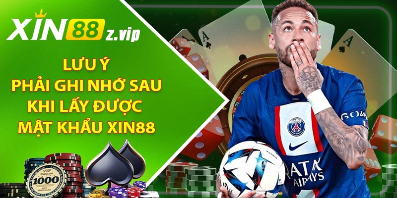 Lưu ý phải ghi nhớ sau khi lấy được mật khẩu XIN88