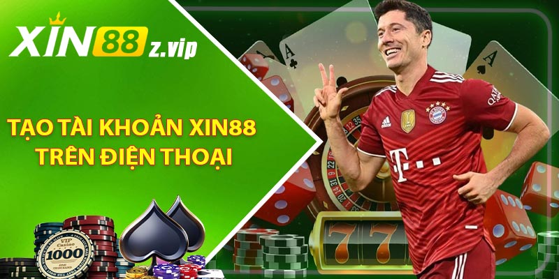 Tạo tài khoản XIN88 trên điện thoại