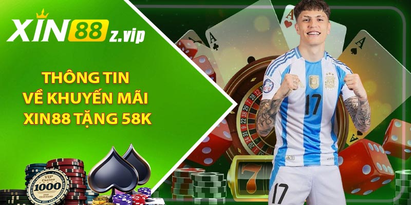 Thông tin về khuyến mãi XIN88 tặng 58k