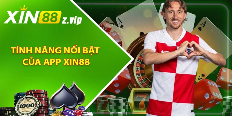Tính năng nổi bật của app Xin88