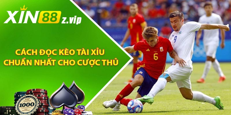 Cách đọc kèo Tài Xỉu chuẩn nhất cho cược thủ