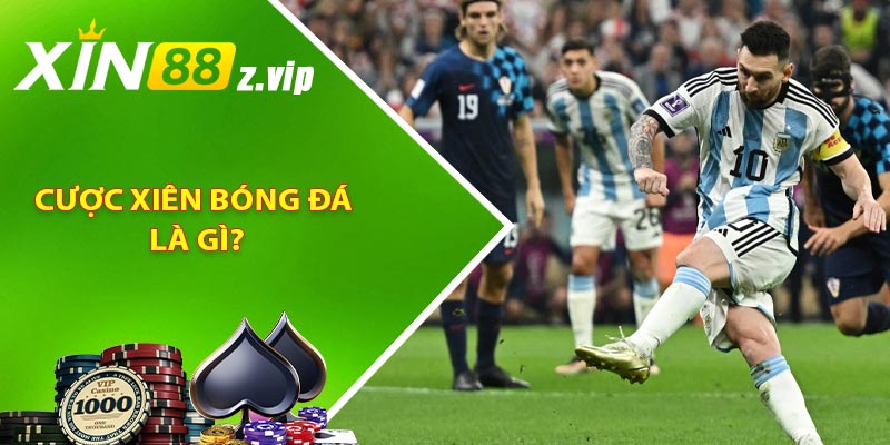 Cược xiên bóng đá là gì?