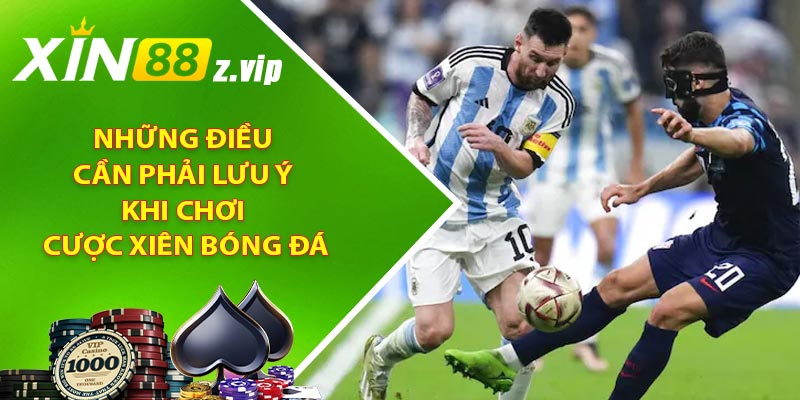Những điều cần phải lưu ý khi chơi cược xiên bóng đá
