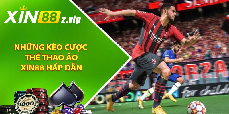 Những kèo cược thể thao ảo XIN88 hấp dẫn