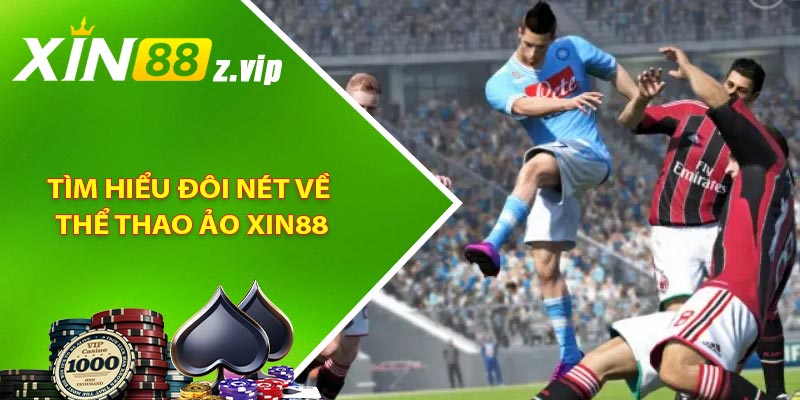 Tìm hiểu đôi nét về thể thao ảo XIN88